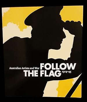 Seller image for FOLLOW THE FLAG: Australian Artists and War 1914-1945 for sale by Rotary Charity Books