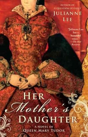 Seller image for Her Mother's Daughter : A Novel of Queen Mary Tudor for sale by GreatBookPrices
