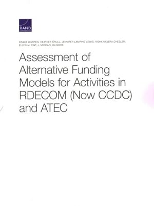 Seller image for Assessment of Alternative Funding Models for Activities in RDECOM (Now CCDC) and ATEC for sale by GreatBookPrices