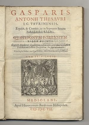 Immagine del venditore per Gasparis Antonii Thesauris [.] Quaestionum forensium liber primus. Quorum singularum quaestionum resolutiones confirmantur eiusdem Pedemontani Senatus decisionibus, hoc signo notatis. Cum duplici indice, uno quaestionum, altero materiarum copiosissimo. venduto da Libreria Oreste Gozzini snc