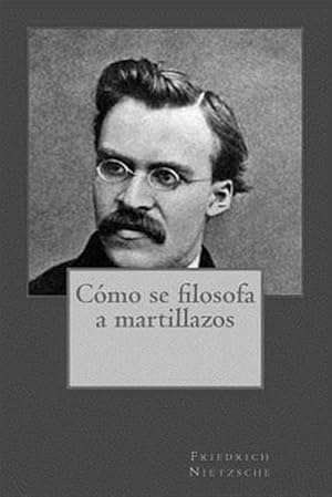 Seller image for Cmo se filosofa a martillazos/ Twilight of the Idols -Language: spanish for sale by GreatBookPrices