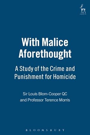 Image du vendeur pour With Malice Aforethought : A Study Of The Crime And Punishment For Homicide mis en vente par GreatBookPrices