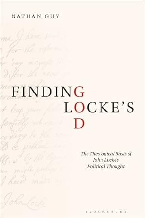 Imagen del vendedor de Finding Locke?s God : The Theological Basis of John Locke?s Political Thought a la venta por GreatBookPrices