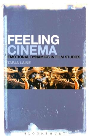 Seller image for Feeling Cinema : Emotional Dynamics in Film Studies for sale by GreatBookPrices