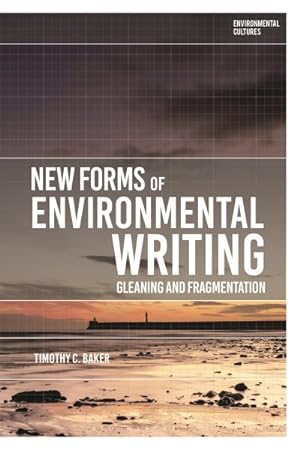 Imagen del vendedor de New Forms of Environmental Writing : Gleaning and Fragmentation a la venta por GreatBookPrices
