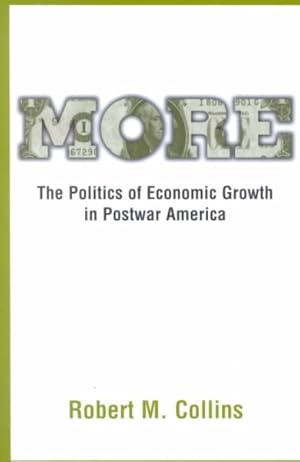 Seller image for More : The Politics of Economic Growth in Postwar America for sale by GreatBookPrices