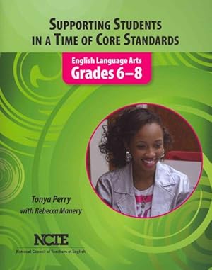 Bild des Verkufers fr Supporting Students in a Time of Core Standards : English Language Arts, Grades 6-8 zum Verkauf von GreatBookPrices