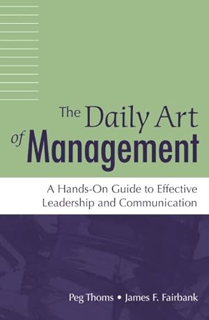 Image du vendeur pour Daily Art of Management : A Hands-on Guide to Effective Leadership and Communication mis en vente par GreatBookPrices