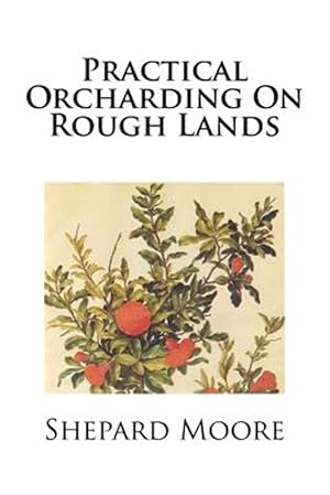 Seller image for Practical Orcharding on Rough Lands for sale by GreatBookPrices
