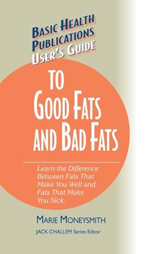Immagine del venditore per User's Guide to Good Fats and Bad Fats : Learn the Difference Between Fats That Make You Well and Fats That Make You Sick venduto da GreatBookPrices