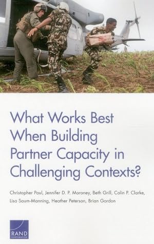 Bild des Verkufers fr What Works Best When Building Partner Capacity in Challenging Contexts? zum Verkauf von GreatBookPrices