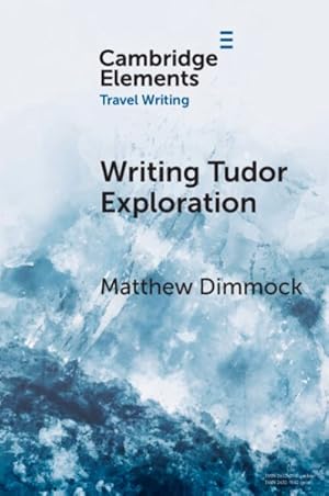 Immagine del venditore per Writing Tudor Exploration : Richard Eden and West Africa venduto da GreatBookPrices