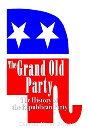 Seller image for Grand Old Party : The History of the Republican Party for sale by GreatBookPrices
