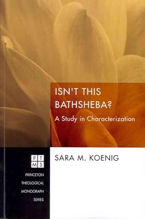 Seller image for Isn't This Bathsheba? : A Study in Characterization for sale by GreatBookPrices