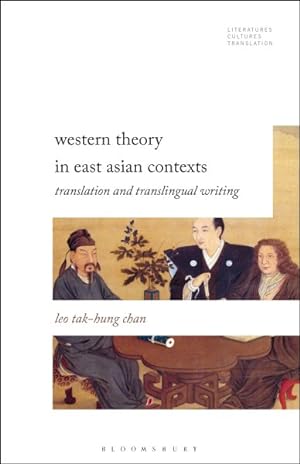 Image du vendeur pour Western Theory in East Asian Contexts : Translation and Transtextual Rewriting mis en vente par GreatBookPrices