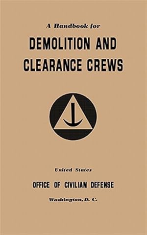 Immagine del venditore per A Handbook for Demolition and Clearance Crews (1941) venduto da GreatBookPrices
