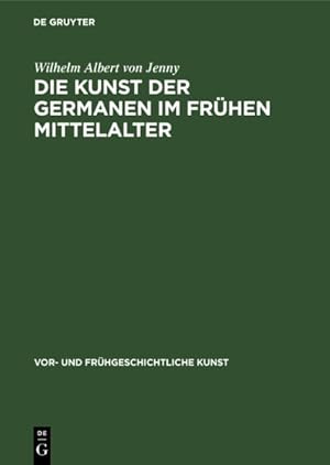 Image du vendeur pour Die Kunst Der Germanen Im Frhen Mittelalter -Language: german mis en vente par GreatBookPrices