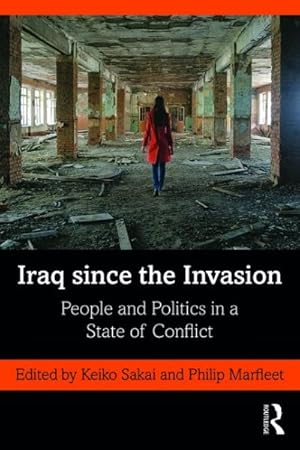 Immagine del venditore per Iraq Since the Invasion : People and Politics in a State of Conflict venduto da GreatBookPrices