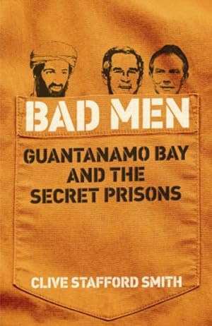 Seller image for Bad Men : Guantanamo Bay and the Secret Prisons for sale by GreatBookPrices