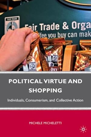 Immagine del venditore per Political Virtue and Shopping : Individuals, Consumerism, and Collective Action venduto da GreatBookPrices