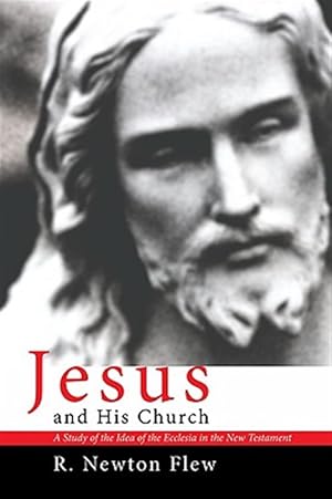 Seller image for Jesus and His Church : A Study of the Idea of the Ecclesia in the New Testament for sale by GreatBookPrices