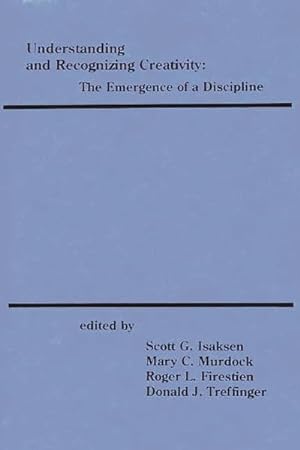 Seller image for Understanding and Recognizing Creativity : The Emergence of a Discipline for sale by GreatBookPrices