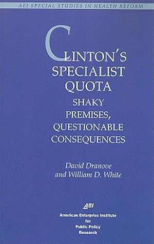 Imagen del vendedor de Clinton's Specialist Quota : Shaky Premises, Questionable Consequences a la venta por GreatBookPrices