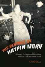 Seller image for Revenge of Hatpin Mary : Women, Professional Wrestling And Fan Culture in the 1950s for sale by GreatBookPrices