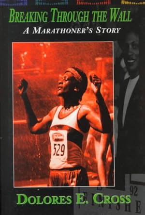 Imagen del vendedor de Breaking the Wall : A Marathoner's Story a la venta por GreatBookPrices