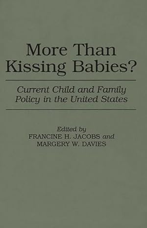 Seller image for More Than Kissing Babies? : Current Child and Family Policy in the United States for sale by GreatBookPricesUK