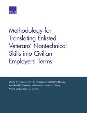 Seller image for Methodology for Translating Enlisted Veterans' Nontechnical Skills into Civilian Employers' Terms for sale by GreatBookPrices