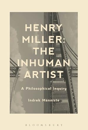 Bild des Verkufers fr Henry Miller the Inhuman Artist : A Philosophical Inquiry zum Verkauf von GreatBookPrices