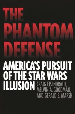 Immagine del venditore per Phantom Defense : America's Pursuit of the Star Wars Illusion venduto da GreatBookPrices