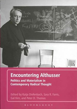 Image du vendeur pour Encountering Althusser : Politics and Materialism in Contemporary Radical Thought mis en vente par GreatBookPrices