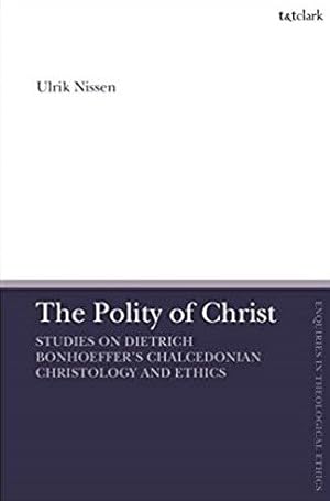 Image du vendeur pour Polity of Christ : Studies on Dietrich Bonhoeffer's Chalcedonian Christology and Ethics mis en vente par GreatBookPrices