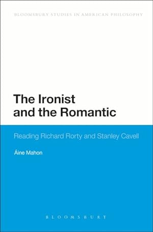 Seller image for Ironist and the Romantic : Reading Richard Rorty and Stanley Cavell for sale by GreatBookPrices