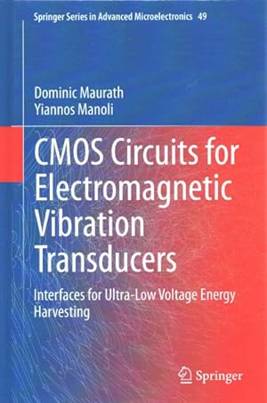 Bild des Verkufers fr Cmos Circuits for Electromagnetic Vibration Transducers : Interfaces for Ultra-low Voltage Energy Harvesting zum Verkauf von GreatBookPrices