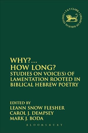 Imagen del vendedor de Why?. How Long? : Studies on Voice(s) of Lamentation Rooted in Biblical Hebrew Poetry a la venta por GreatBookPricesUK