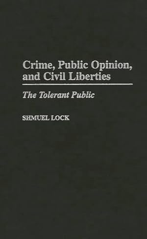 Image du vendeur pour Crime, Public Opinion, and Civil Liberties : The Tolerant Public mis en vente par GreatBookPricesUK