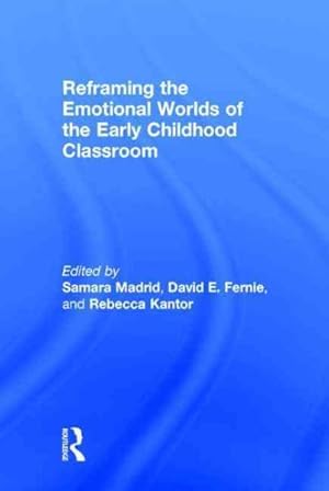 Image du vendeur pour Reframing the Emotional Worlds of the Early Childhood Classroom mis en vente par GreatBookPricesUK