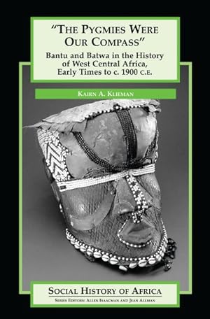 Imagen del vendedor de Pygmies Were Our Compass : Bantu and Batwa in the History of West Central Africa, Early Times to C. 1900 C.E a la venta por GreatBookPrices