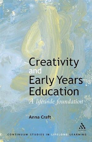 Imagen del vendedor de Creativity and Early Years Education: A lifewide foundation (Continuum Studies in Lifelong Learning) a la venta por WeBuyBooks