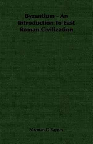 Seller image for Byzantium : An Introduction to East Roman Civilization for sale by GreatBookPricesUK