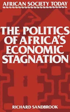 Imagen del vendedor de Politics of Africa's Economic Stagnation a la venta por GreatBookPricesUK