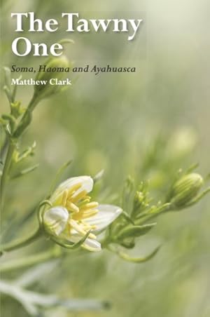 Seller image for Tawny One : Soma, Haoma and Ayahuasca for sale by GreatBookPrices