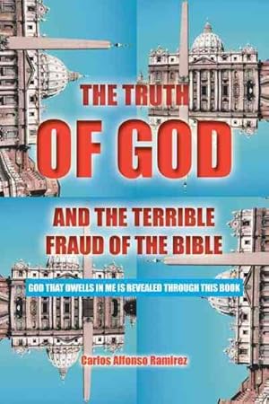 Seller image for Truth of God and the Terrible Fraud of the Bible : God That Dwells in Me Is Revealed Through This Book for sale by GreatBookPrices