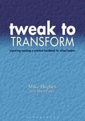 Image du vendeur pour Tweak to Transform : Improving Teaching: a Practical Handbook for School Leaders mis en vente par GreatBookPrices