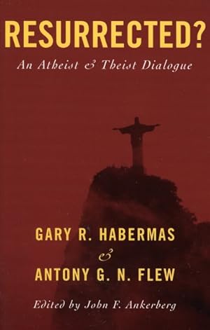 Image du vendeur pour Resurrected? : An Atheist And Theist Dialogue mis en vente par GreatBookPrices