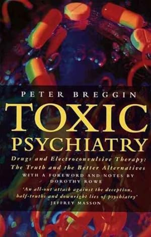Seller image for Toxic Psychiatry : Why Therapy, Empathy and Love Must Replace the Drugs, Electroshock and Biochemical Theories of the New Psychiatry for sale by GreatBookPricesUK