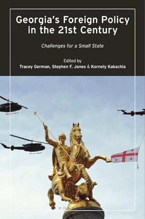 Immagine del venditore per Georgia?s Foreign Policy in the 21st Century : Challenges for a Small State venduto da GreatBookPrices